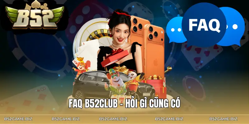 b52club-faq-hoi-gi-cung-co