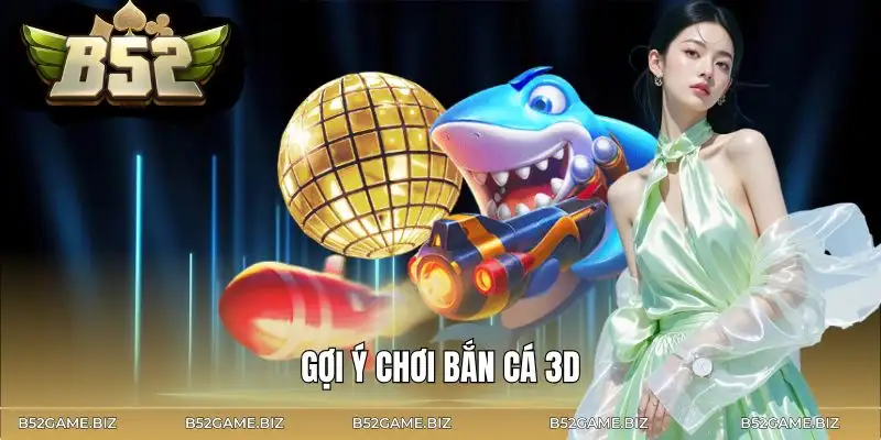 ban-ca-3d-meo-choi