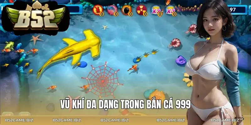 ban-ca-999-kho-vu-khi-da-dang