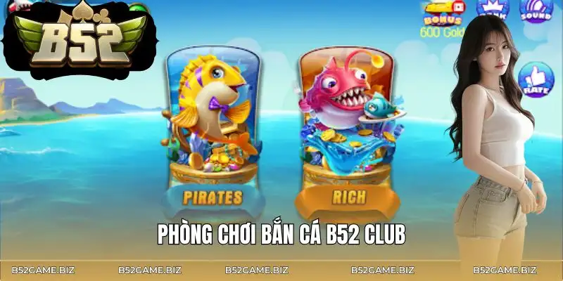 ban-ca-b52-club-he-thong-phong-choi