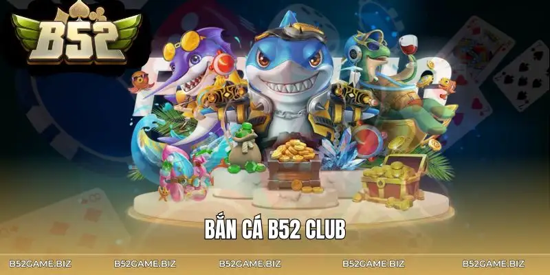 ban-ca-b52-club