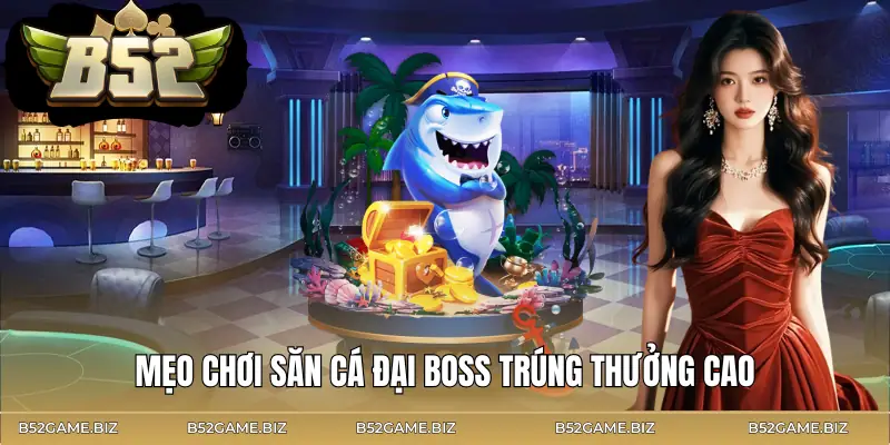 ban-ca-dai-boss-meo-choi