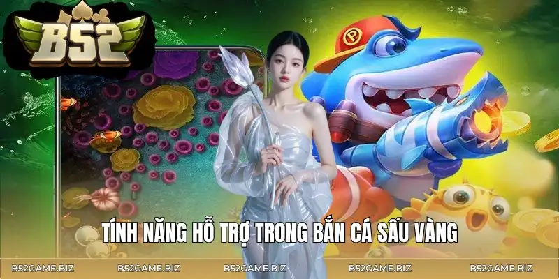 ban-ca-sau-vang-nhung-tinh-nang-ho-tro