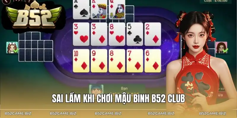 mau-binh-b52-club-nhung-sai-lam-thuong-gap